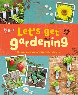 Let's get gardening :  30 easy gardening projects for children
