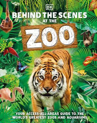 Behind the scenes at the zoo :  your access-all-areas guide to the world's greatest zoos and aquariums