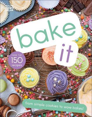 Bake It :  more than 150 recipes for Kids from simple cookies to creative cakes!