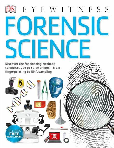 Eyewitness :  Forensic Science Discover the Fascinating Methods Scientists Use to Solve Crimes