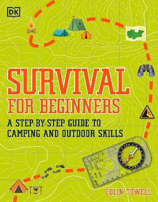 Survival for beginners :  a step-by-step guide to camping and outdoor skills