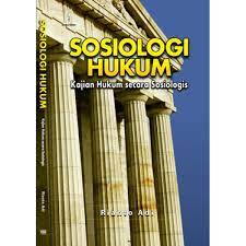 Sosiologi hukum :  kajian hukum secara sosiologis