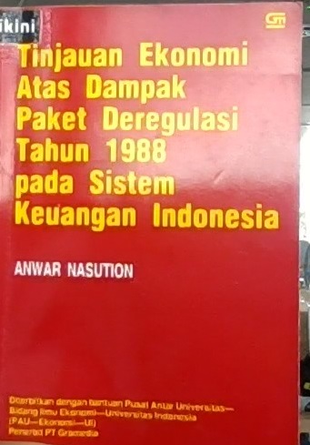 Tinjauan ekonomi atas dampak paket deregulasi tahun 1988 pada sistem keuangan Indonesia