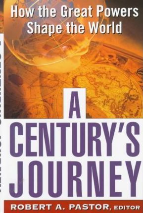 A century's journey :  how the great powers shape the world