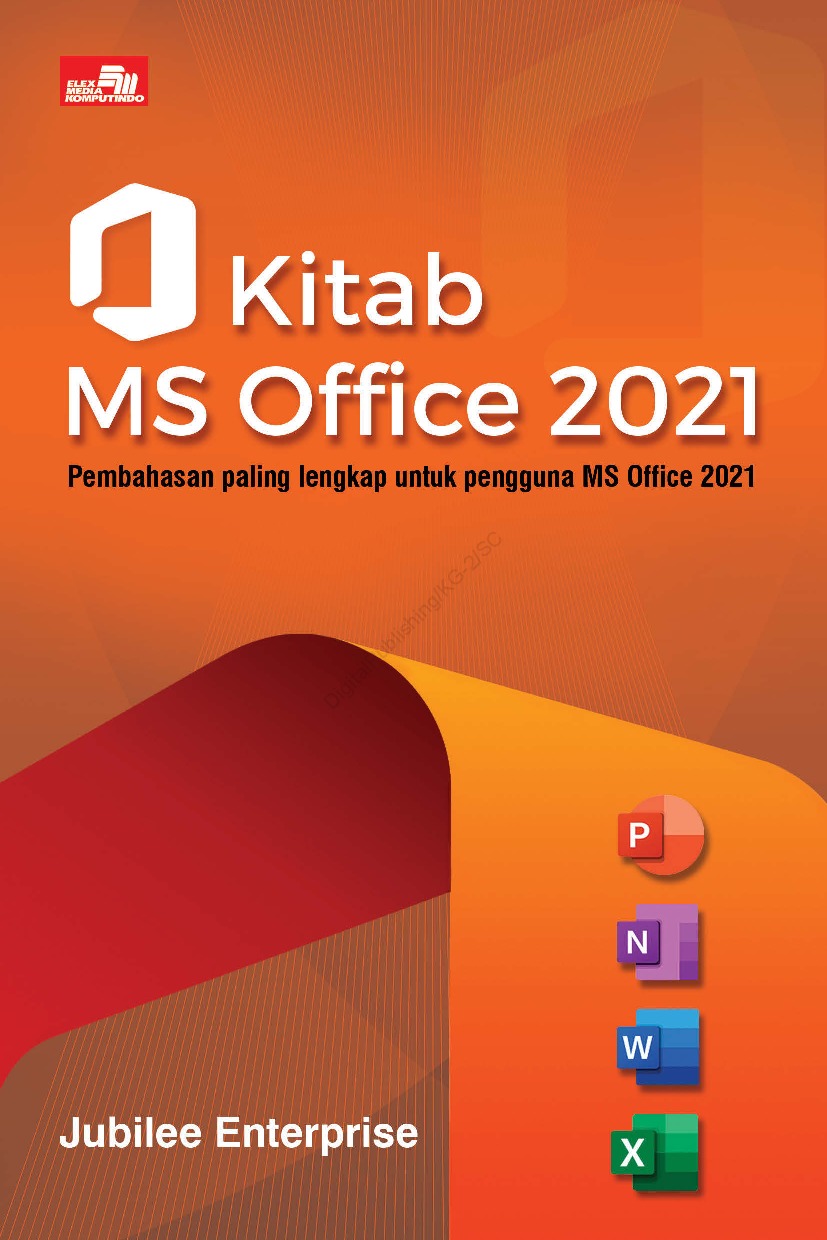 Kitab MS Office 2021 :  pembahasan paling lengkap untuk pengguna MS Office 2021