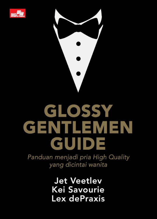 Glossy gentlemen guide :  panduan menjadi pria high quality yang dicintai wanita