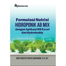 FORMULASI NUTRISI HIDROPONIK AB MIX :  dengan aplikasi ms excel dan hydrobuddy