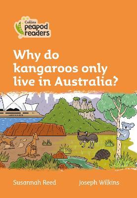 Why do kangaroos only live in Australia?