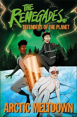 The Renegades :  Defenders Of The Planet Arctic Meltdown