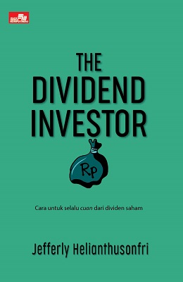 The dividend investor :  cara untuk selalu cuan dari dividen saham