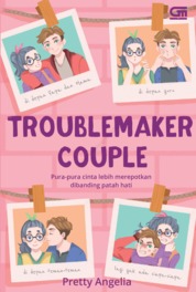 Troublemaker couple :  pura-pura cinta lebih merepotkan dibanding patah hati