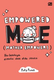 Empowered ME (Mother Empowers) :  ibu berdaya dimulai dari diri sendiri