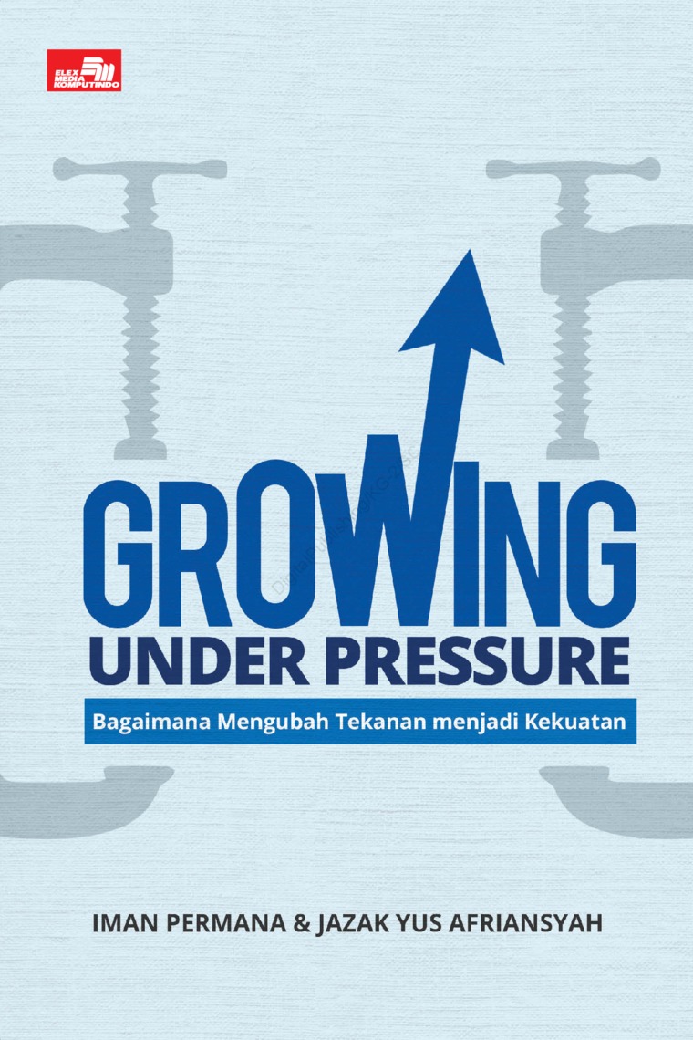 Growing Under Pressure :  bagaimana mengubah tekanan menjadi kekuatan