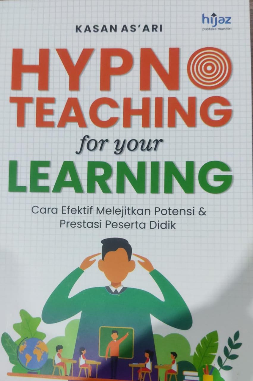 Hypno teaching for your learning :  cara efektif melejitkan potensi & prestasi peserta didik