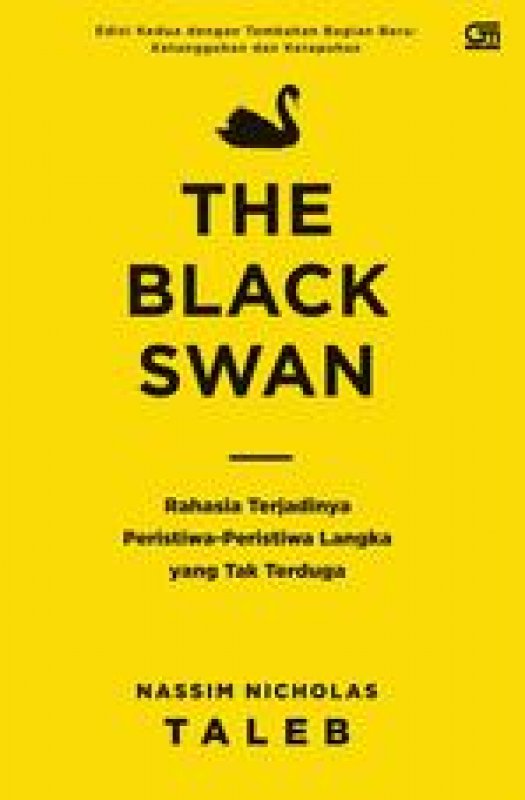 The black swan :  rahasia terjadinya peristiwa-peristiwa langka yang tak terduga