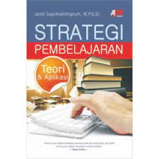 Strategi pembelajaran : teori & aplikasi