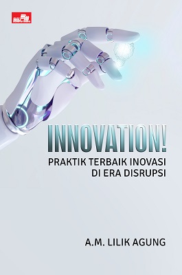 Innovation! :  praktik terbaik inovasi di era disrupsi