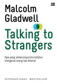 Talking to strangers :  apa yang seharusnya kita ketahui mengenai orang yang tak dikenal