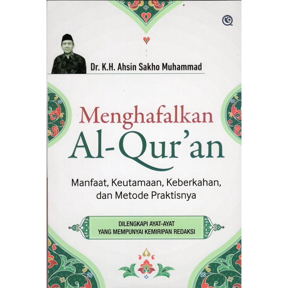 Menghafalkan Al-Qur'an :  manfaat, keutamaan, keberkahan, dan metode praktisnya