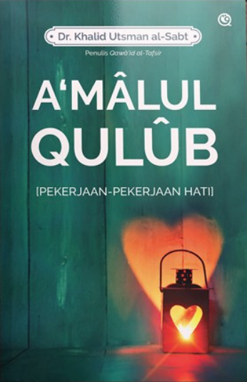A'Malul Qulub :  pekerjaan-pekerjaan hati