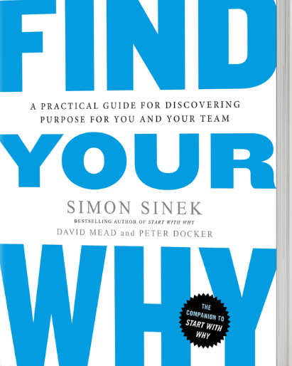 Find your why :  panduan praktis untuk menemukan tujuan Anda dan tim Anda