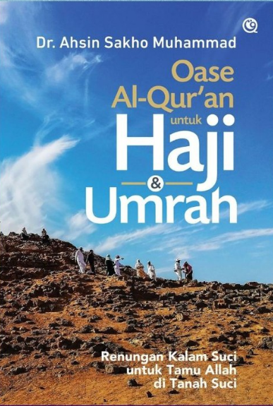 Oase Al-Quran untuk haji dan umrah :  renungan kalam suci untuk tamu Allah di tanah suci