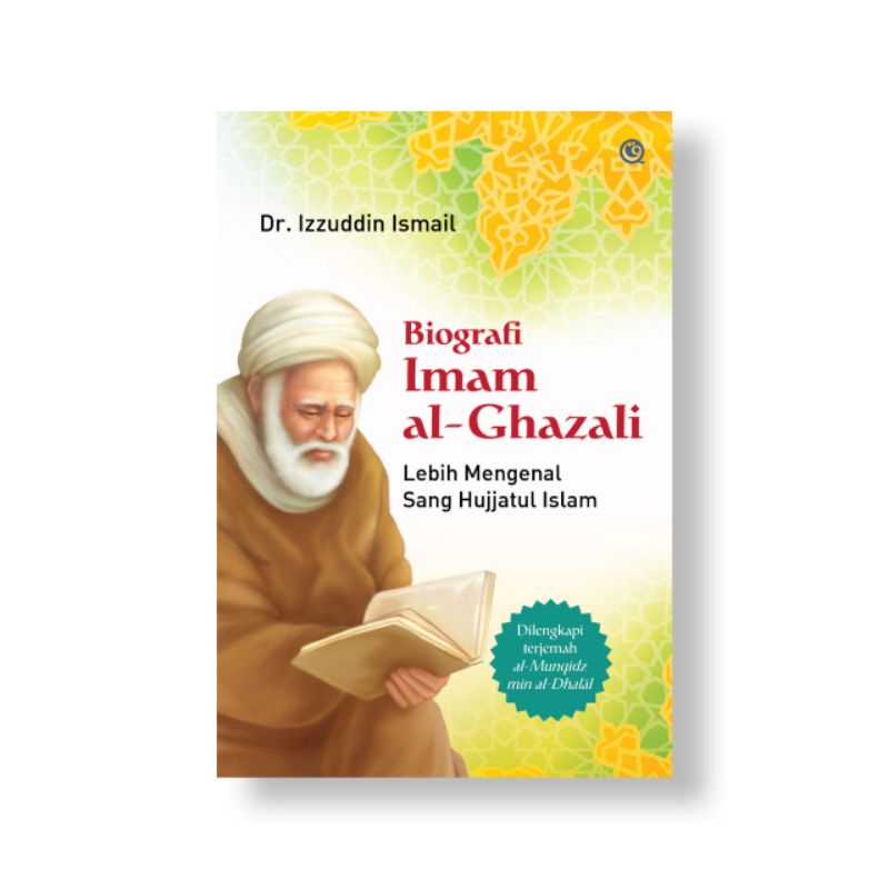 Biografi Imam Al-Ghazali :  lebih mengenal Sang Hujjatul Islam