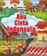 Aku cinta Indonesia :  8 cerita serunya jadi anak Indonesia