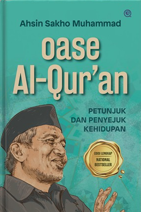 Oase Al-Qur'an :  petunjuk dan penyejuk kehidupan