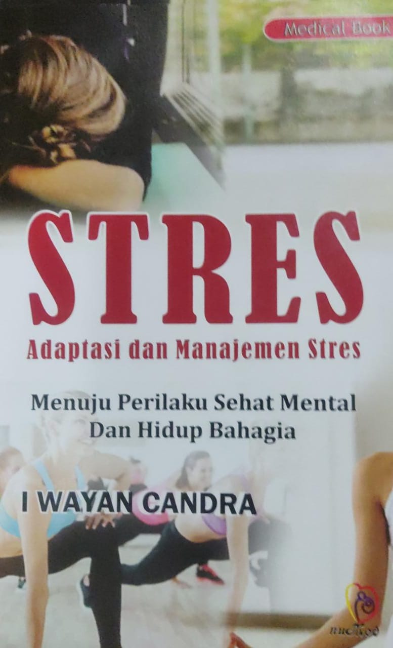 Stres adaptasi dan manajemen stres :  menuju perilaku sehat mental dan hidup bahagia