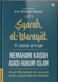 Syarah al-waraqat fi ushul al-fiqih :  memahami kaidah asasi hukum islam