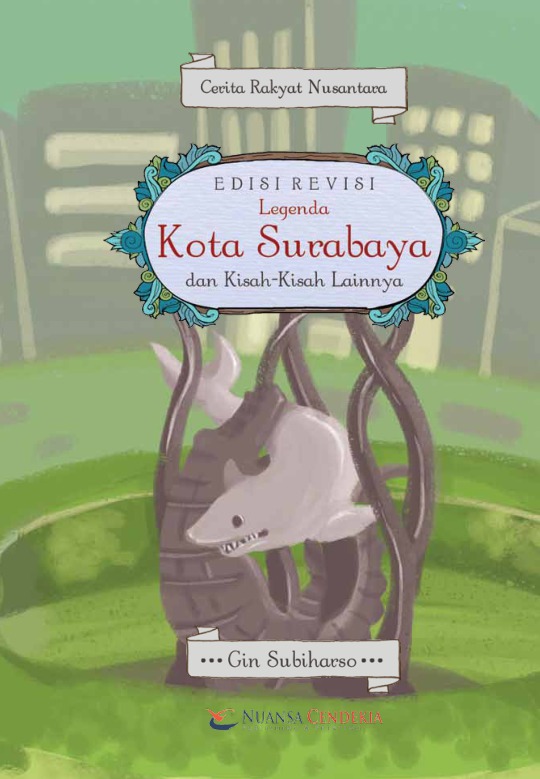 Legenda kota Surabaya dan kisah-kisah lainnya :  cerita rakyat nusantara