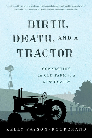 Birth, death, and a tractor :  connecting and old farm to a new family