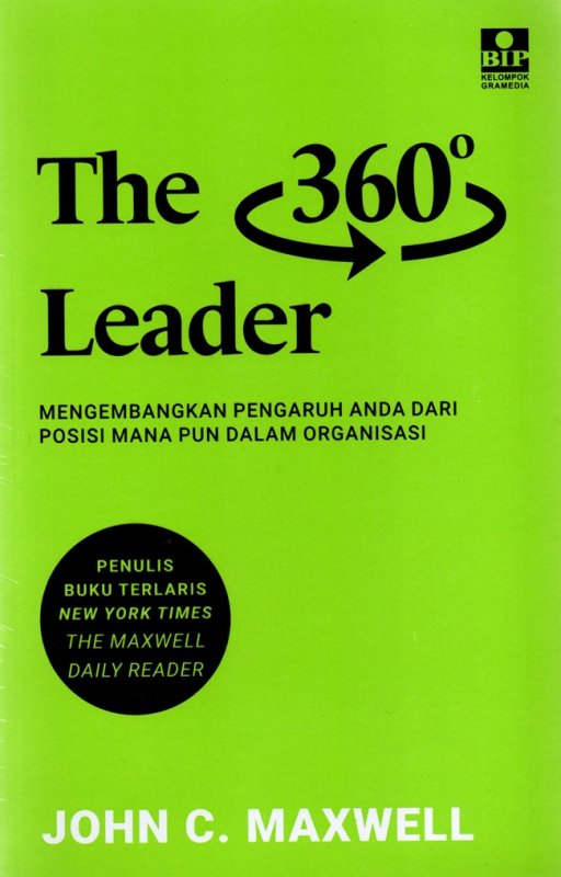 The 360 leader :  mengembangkan pengaruh anda dari posisi mana pun dalam organisasi