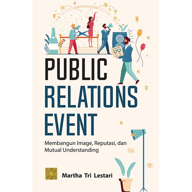 Public relations event :  membangun image. reputasi, dan mutual understanding