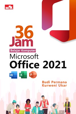 36 jam belajar komputer Microsoft Office 2021