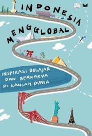Indonesia mengglobal :  inspirasi belajar dan berkarya di kancah dunia