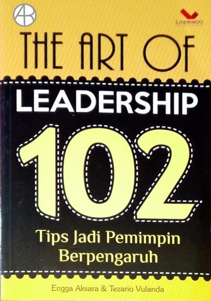 The art of ledership :  102 top jadi pemimpin berpengaruh