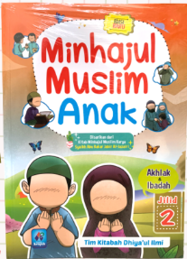 Minhajul muslim anak jilid 2 :  akhlak dan ibadah