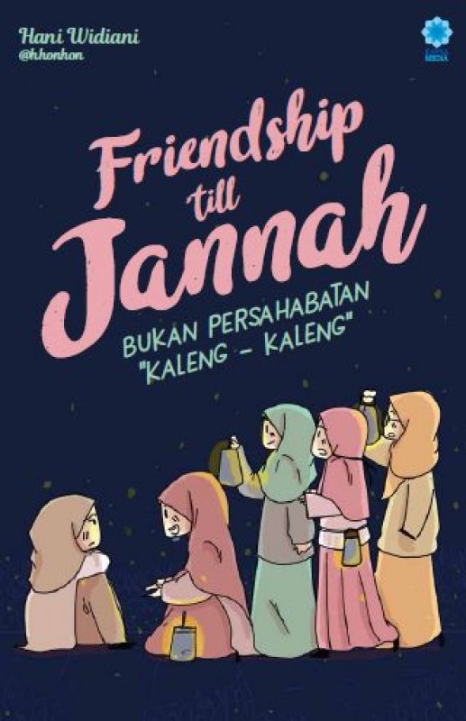 Friendship till jannah :  bukan persahabatan kaleng-kaleng