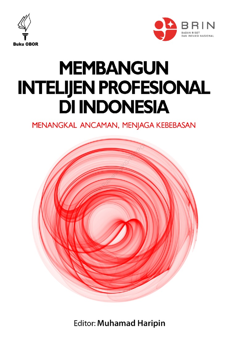 Membangun Intelijen Profesional di Indoensia :  menangkal ancaman, menjaga kebebasan