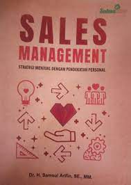 Sales management :  strategi menjual dengan pendekatan personal