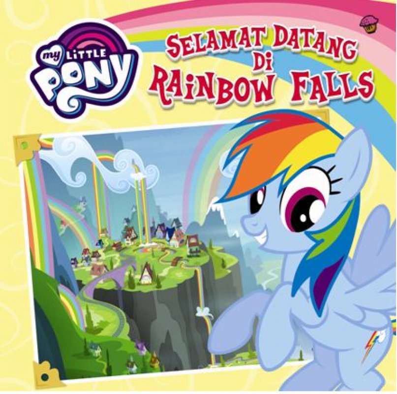 My little pony :  Selamat datang di rainbow falls