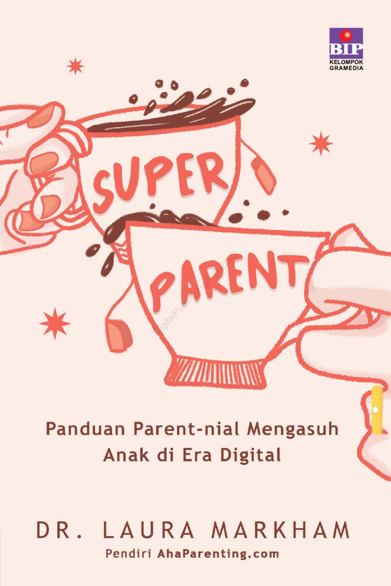 Super parent : panduan parent-nial mengasuh anak di era digital