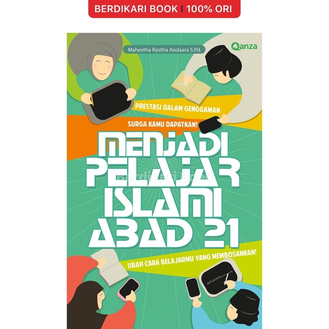 Menjadi pelajar islami abad 21 :  ubah cara belajarmu yang membosankan