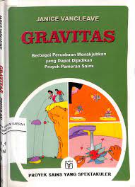 Gravitas :  berbagai pecobaan menakjubkan yang dapat dijadikan poyek pameran sains