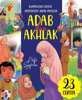 Kumpulan cerita inspiratif anak muslim :  adab dan akhlak