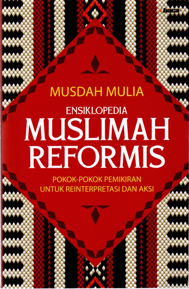 Ensklopedia muslimah reformis :  pokok-pokok pemikiran untuk reinterpretasi dan aksi