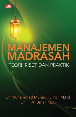 Manajemen madrasah :  teori, riset, dan praktik