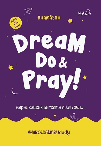 Dream do & pray :  Gapai sukses bersama ALLAH SWT